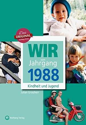 Grossherr, Julian. Wir vom Jahrgang 1988 - Kindheit und Jugend. Wartberg Verlag, 2017.