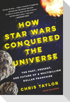 How Star Wars Conquered the Universe