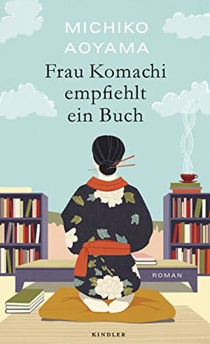 Aoyama, Michiko. Frau Komachi empfiehlt ein Buch - Der weltweite Bestseller aus Japan. Kindler Verlag, 2023.
