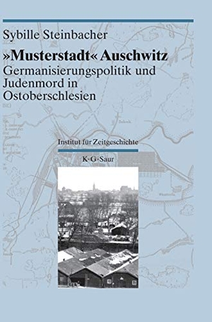 Steinbacher, Sybille. "Musterstadt" Auschwitz - Germanisierungspolitik und Judenmord in Ostoberschlesien. De Gruyter Saur, 2000.
