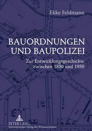 Feldmann, Ekke. Bauordnungen und Baupolizei - Zur Entwicklungsgeschichte zwischen 1850 und 1950. Peter Lang, 2011.
