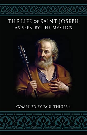 Thigpen, Paul. The Life of Saint Joseph as Seen by the Mystics. Tan Books, 2022.