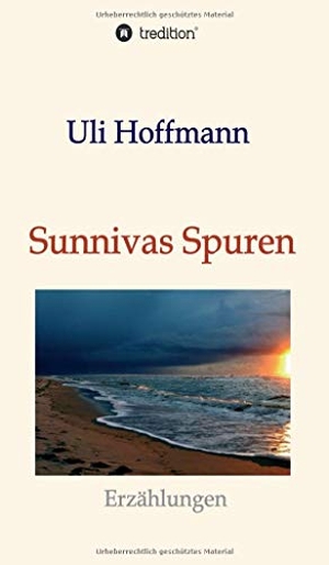 Hoffmann, Uli. Sunnivas Spuren - Erzählungen. tredition, 2021.