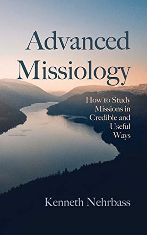 Nehrbass, Kenneth. Advanced Missiology. Cascade Books, 2021.