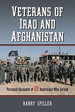 Spiller, Harry. Veterans of Iraq and Afghanistan - Personal Accounts of 22 Americans Who Served. McFarland and Company, Inc., 2013.