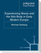 Experiencing Illness and the Sick Body in Early Modern Europe