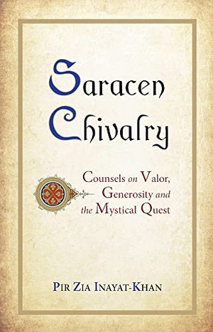 Inayat Khan, Pir Zia. Saracen Chivalry - Counsels on Valor, Generosity and the Mystical Quest. Omega Publications, 2012.