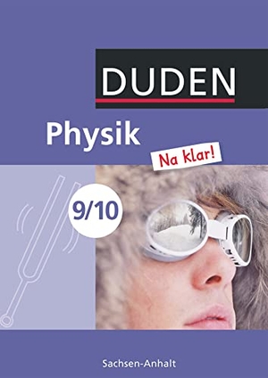 Gau, Barbara / Koch, Ingo et al. Physik Na klar! 9/10 Lehrbuch Sachsen-Anhalt Sekundarschule. Duden Schulbuch, 2011.