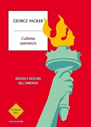 Packer, George. L' ultima speranza. Ascesa e declino dell'America. Mondadori, 2023.