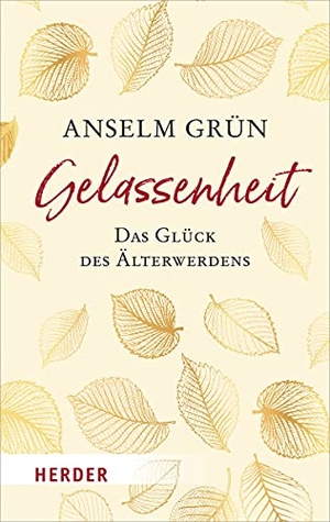 Grün, Anselm. Gelassenheit - das Glück des Älterwerdens. Herder Verlag GmbH, 2021.