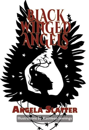Slatter, Angela. Black-Winged Angel. PS Publishing, 2025.