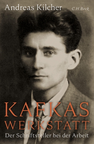 Kilcher, Andreas. Kafkas Werkstatt - Der Schriftsteller bei der Arbeit. C.H. Beck, 2024.