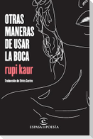 Otras Maneras de Usar La Boca (Poesía) / Milk and Honey (Poems)