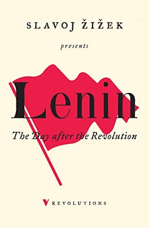Zizek, Slavoj / V I Lenin. The Day After the Revolution. Verso Books, 2018.
