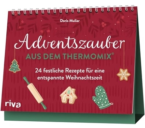 Muliar, Doris. Adventszauber aus dem Thermomix® - 24 festliche Rezepte für eine entspannte Weihnachtszeit | Adventskalender als Tischaufsteller | Leckere Back- und Kochideen für Plätzchen, Suppen, Desserts. riva Verlag, 2026.