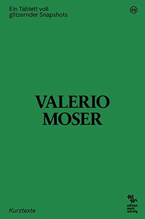 Moser, Valerio. Ein Tablett voll glitzernder Snapshots - Kurztexte. gesunde Menschenversand, 2023.