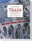 Lonely Planet Amazing Train Journeys