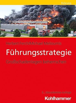 Ferch, Herbert / Michael Melioumis. Führungsstrategie - Großschadenlagen beherrschen. Kohlhammer W., 2026.