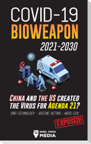 COVID-19 Bioweapon 2021-2030 - China and the US created the Virus for Agenda 21? RNA-Technology  - Vaccine Victims - MERS-CoV Exposed!