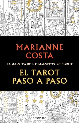 Costa, Marianne. El Tarot Paso a Paso / The Tarot Step by Step. the Master of Tarot Teachers. Prh Grupo Editorial, 2023.
