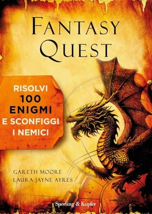 Ayres, Laura Jayne / Gareth Moore. Fantasy quest. Risolvi 100 enigmi e sconfiggi i nemici. Sperling & Kupfer, 2025.
