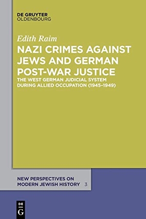 Raim, Edith. Nazi Crimes against Jews and German Post-War Justice - The West German Judicial System During Allied Occupation (1945¿1949). De Gruyter Oldenbourg, 2017.
