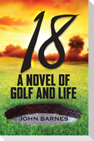 18: A Novel of Golf and Life
