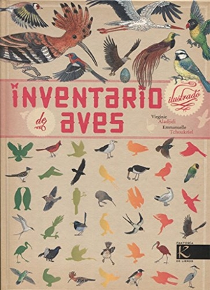 Aladjidi, Virginie / Emmanuelle Tchoukriel. Inventario ilustrado de aves. Faktoría K de Libros, 2016.