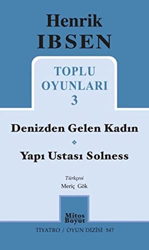 Ibsen, Henrik. Henrik Ibsen Toplu Oyunlari 3 - Denizden Gelen Kadin - Yapi Ustasi Solness. Mitos Boyut Yayinlari, 2017.