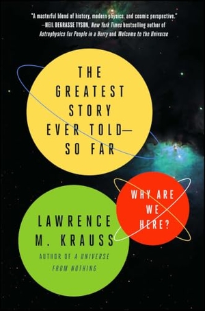 Krauss, Lawrence M. The Greatest Story Ever Told--So Far - Why Are We Here?. Atria Books, 2018.