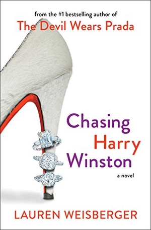 Weisberger, Lauren. Chasing Harry Winston. Scribner Book Company, 2018.