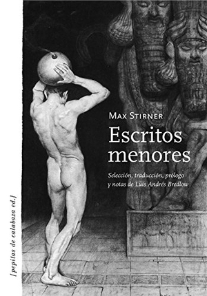 Bredlow Wenda, Luis Andrés / Max Stirner. Escritos menores. Pepitas de calabaza, 2013.