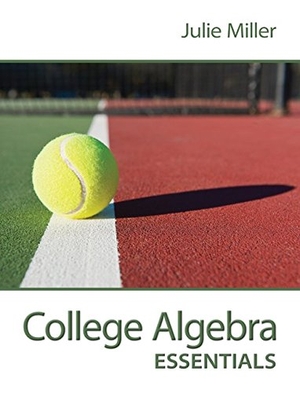 Miller, Julie. College Algebra Essentials with Aleks. McGraw Hill LLC, 2015.