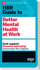 HBR Guide to Better Mental Health at Work (HBR Guide Series)
