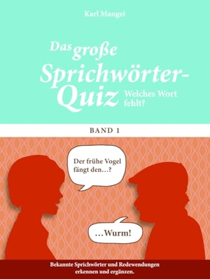 Mangei, Karl. Welches Wort fehlt? - Das große Sprichwörter-Quiz. Singliesel GmbH, 2017.