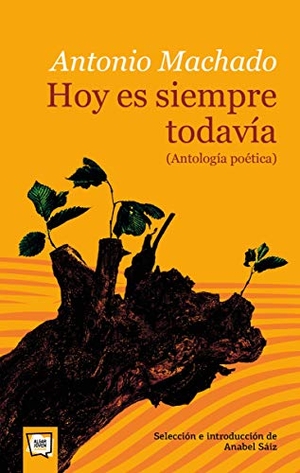 Machado, Antonio. Hoy es siempre todavía : antología poética. ALGAR EDITORIAL, 2020.