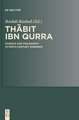 Rashed, Roshdi (Hrsg.). Thabit ibn Qurra - Science and Philosophy in Ninth-Century Baghdad. De Gruyter, 2009.