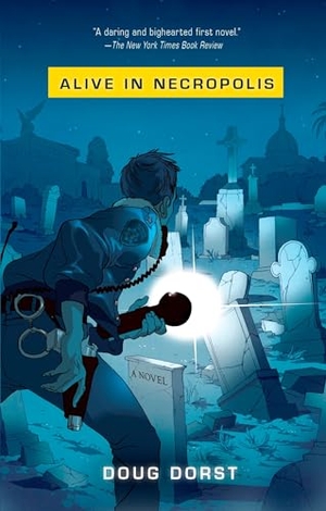 Dorst, Doug. Alive in Necropolis. Penguin Publishing Group, 2009.