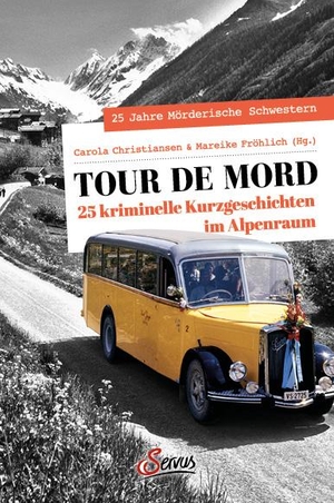 Christiansen, Carola / Mareike Fröhlich (Hrsg.). Tour de Mord - 25 kriminelle Kurzgeschichten im Alpenraum. Servus, 2021.