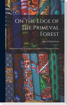 On the Edge of the Primeval Forest: Experiences and Observations of a Doctor in Equatorial Africa