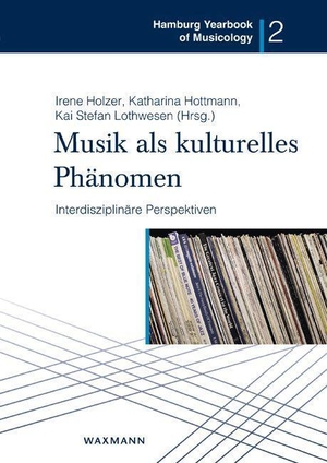 Lothwesen, Kai Stefan / Irene Holzer et al (Hrsg.). Musik als kulturelles Phänomen - Interdisziplinäre Perspektiven. Waxmann Verlag GmbH, 2022.