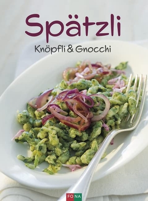 Spätzli, Knöpfli und Gnocchi. Fona Verlag AG, 2020.