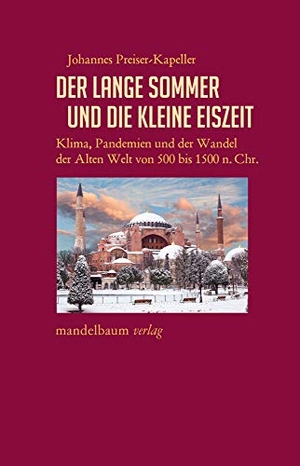 Preiser-Kapeller, Johannes. Der Lange Sommer und die Kleine Eiszeit - Klima, Pandemien und der Wandel der Alten Welt von 500 bis 1500 n. Chr.. mandelbaum verlag eG, 2021.