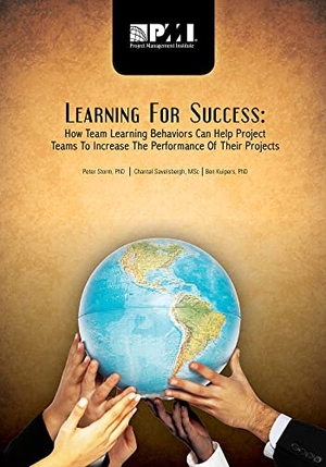 Savelsbergh, Chantal / Storm, Peter et al. Learning for Success: How Team Learning Behaviors Can Help Project Teams to Increase the Performance of Their Projects. Project Management Institute, 2010.
