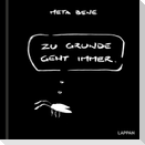 Zu Grunde geht immer