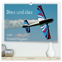 Dies und das vom Modellflugplatz (hochwertiger Premium Wandkalender 2024 DIN A2 quer), Kunstdruck in Hochglanz