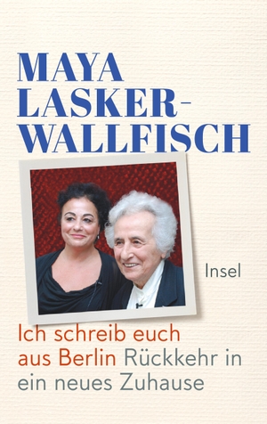Lasker-Wallfisch, Maya. Ich schreib euch aus Berlin - Rückkehr in ein neues Zuhause. Insel Verlag GmbH, 2022.