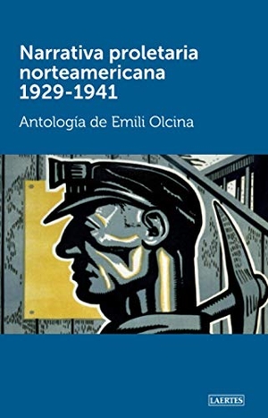 Olcina, Emili. Narrativa proletaria norteamericana 1929-1941 : antología. Laertes Editorial, S.L., 2017.