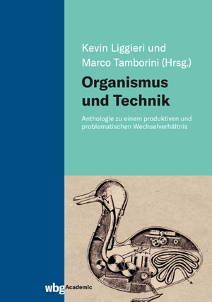 Liggieri, Kevin / Marco Tamborini (Hrsg.). Organismus und Technik - Anthologie zu einem produktiven und problematischen Wechselverhältnis. Herder Verlag GmbH, 2021.