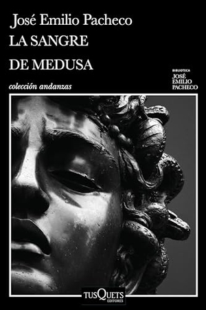 Pacheco, José Emilio. La sangre de Medusa y otros cuentos marginales / The Blood of Medusa and Other Marginal Short Stories. Editorial Planeta Mexicana S.A. de C.V., 2025.